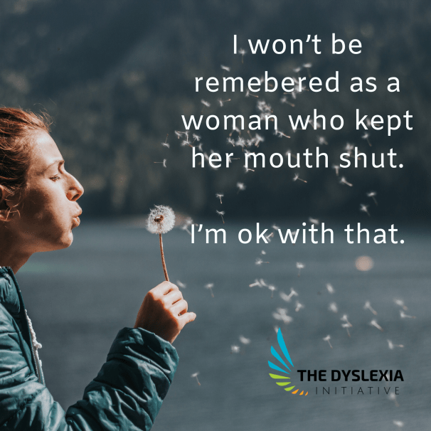 I won’t be remebered as a woman who kept her mouth shut. I’m ok with that.